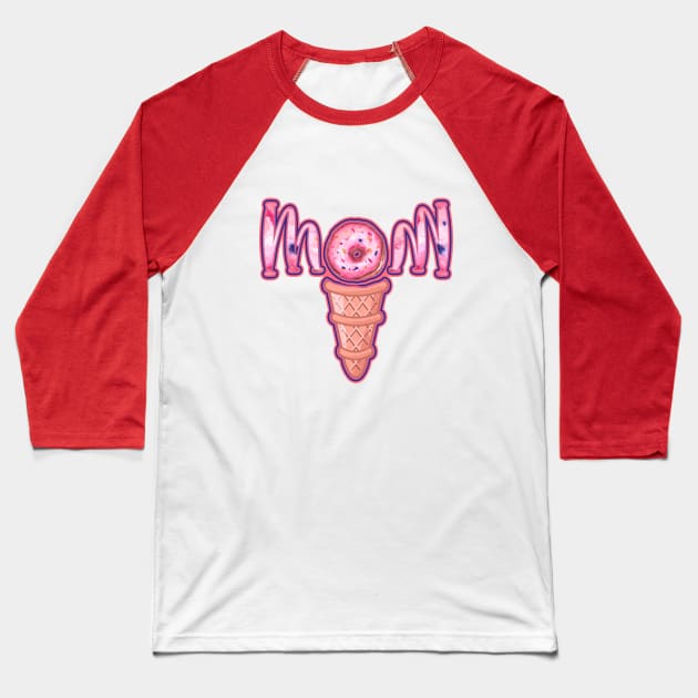 ICE CREAM DONUT MOM - Mother's day 2021 design Baseball T-Shirt by BEAUTIFUL WORDSMITH
